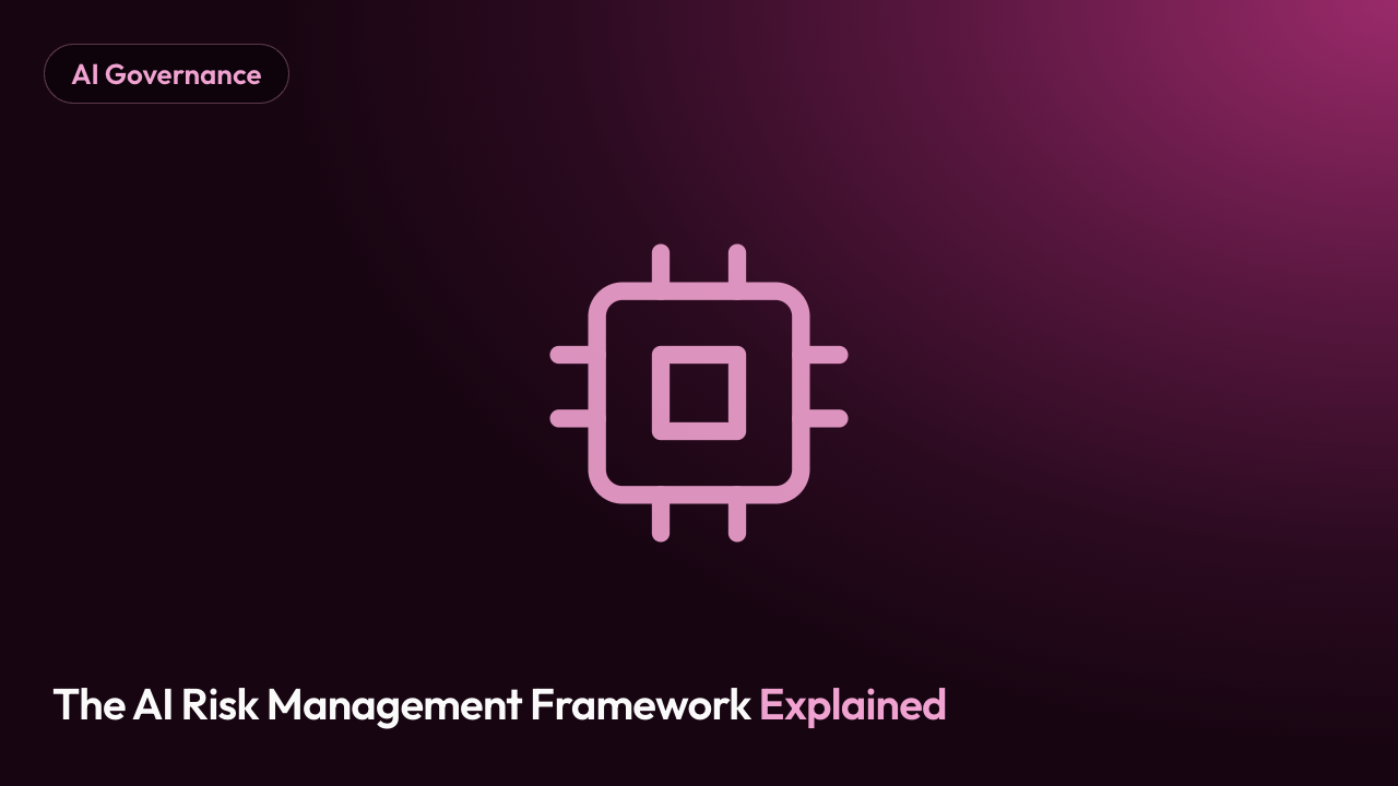 The AI Risk Management Framework Explained