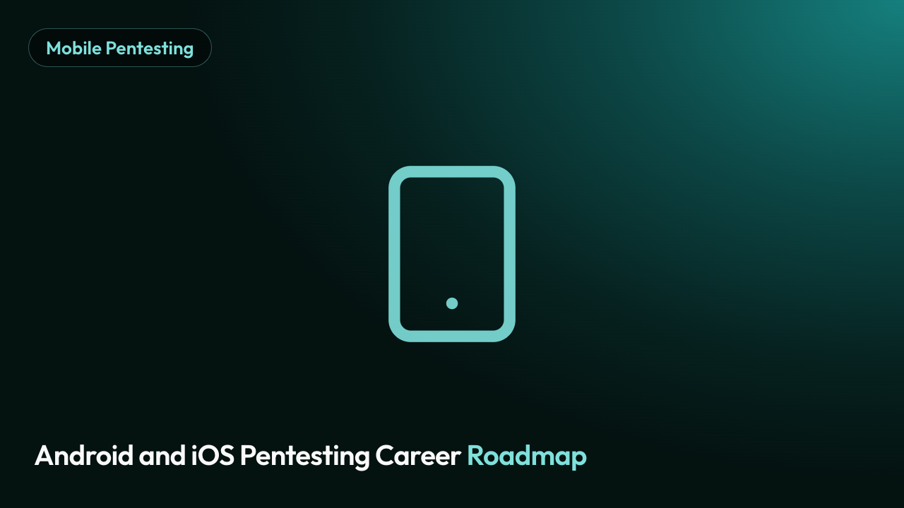 Android and iOS Pentesting Career Roadmap