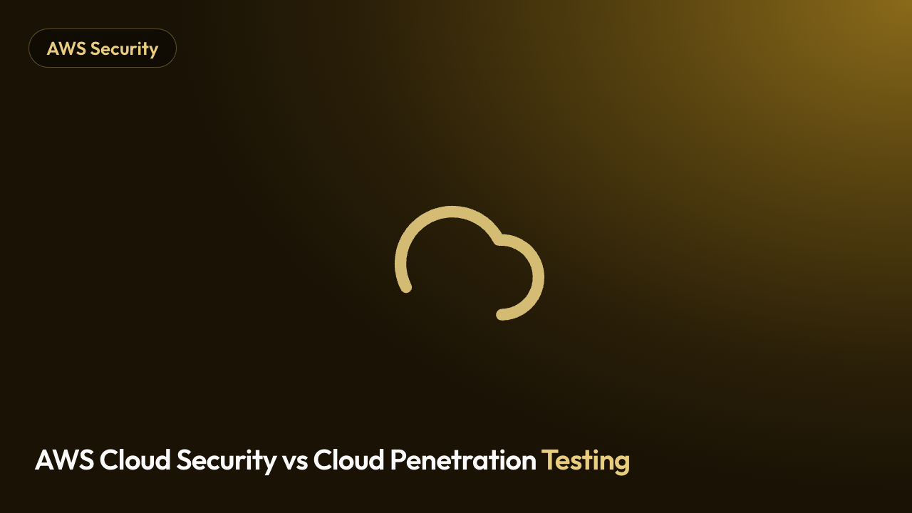 AWS Cloud Security vs Cloud Penetration Testing