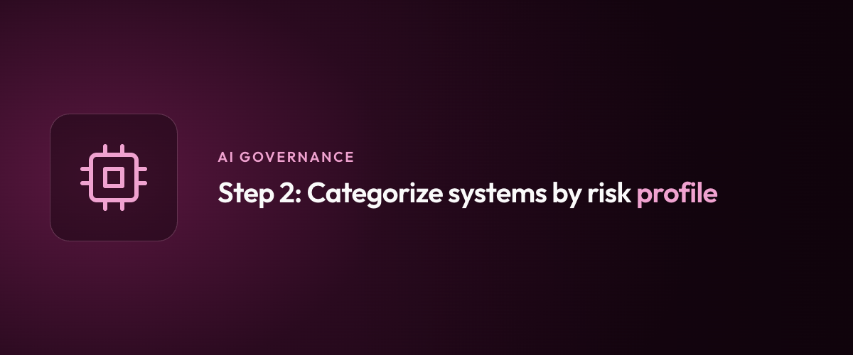 Step 2: Categorize systems by risk profile