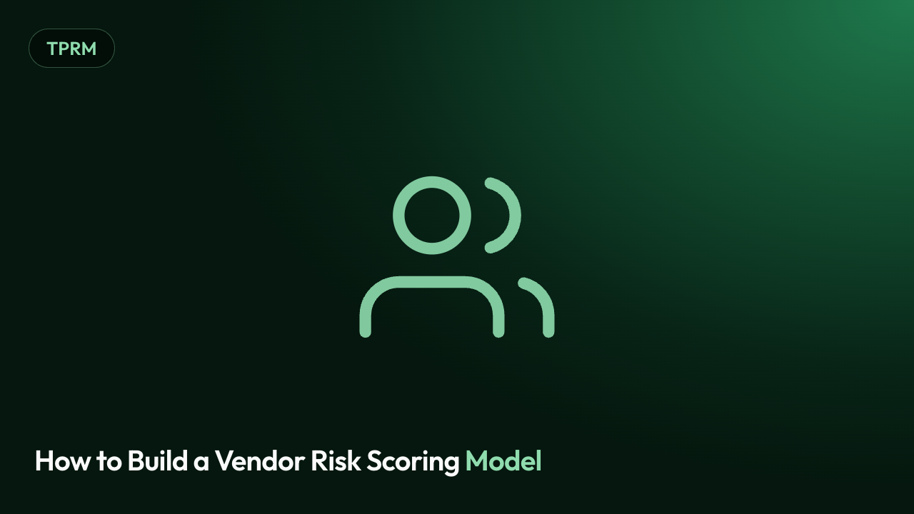 How to Build a Vendor Risk Scoring Model