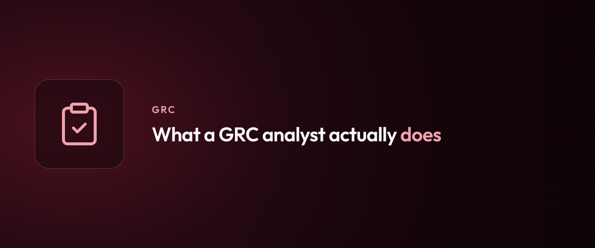 What a GRC analyst actually does