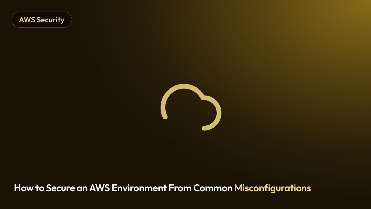 How to Secure an AWS Environment From Common Misconfigurations