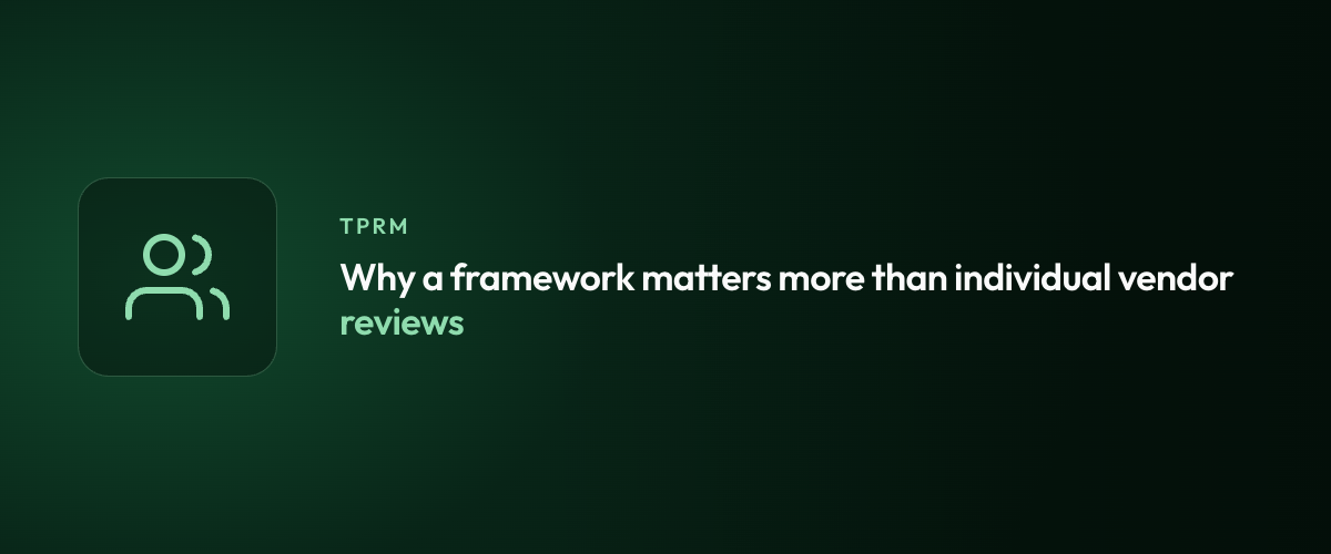 Why a framework matters more than individual vendor reviews